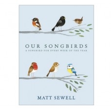 View full size Our Songbirds: A Songbird for Every Week of the Year (Hardback). By Matt Sewell