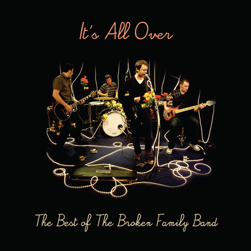 View full size cover The Broken Family Band - It's All Over - The Best of The Broken Family Band