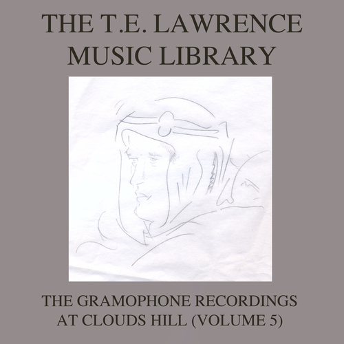 View full size cover Various Artists - The T. E. Lawrence (Lawrence of Arabia) Music Library, Vol .5: The Gramophone Recordings At Clouds Hill