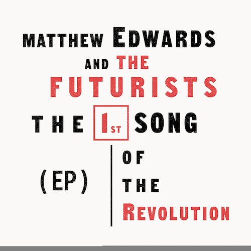 View full size cover Matthew Edwards and The Futurists - The First Song of the Revolution