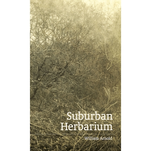 View full size Suburban Herbarium by William Arnold