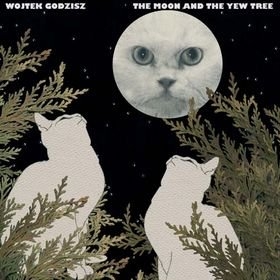 View full size cover Wojtek Godzisz - The Moon And The Yew Tree