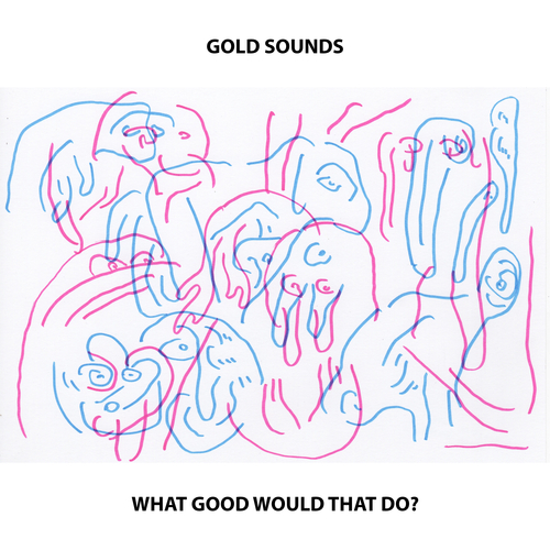 View full size cover Gold Sounds - What Good Would That Do?