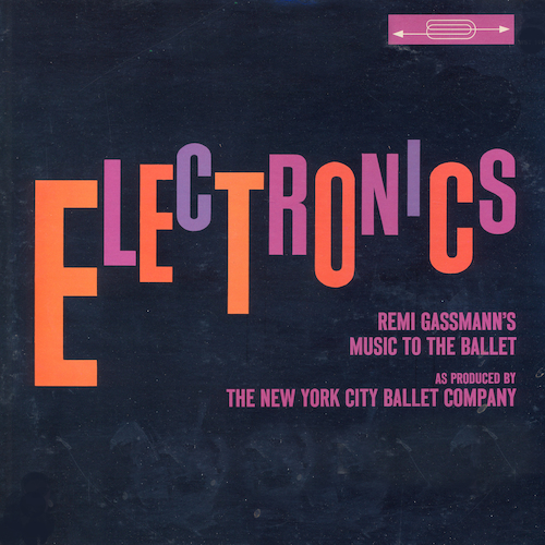 View full size cover George Balanchine, Oskar Sala - Electronics: Remi Gassman's Music To The Ballet As Produced By The New York Ballet Company