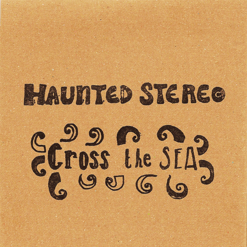 View full size cover Haunted Stereo - Cross the Sea