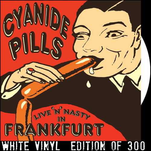 View full size Cyanide Pills - Live 'n' Nasty In Frankfurt (WHITE VINYL)