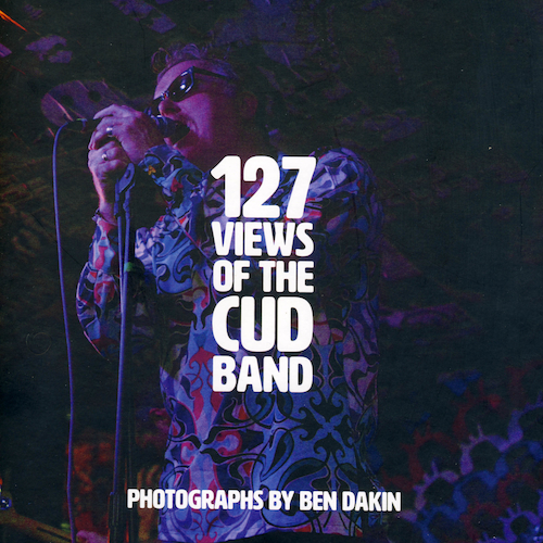 View full size Cud - 127 Views Of The CUD Band. Book by Ben Dakin