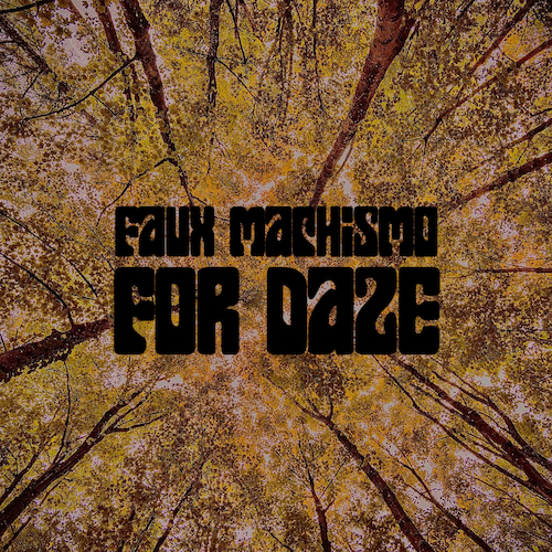 View full size cover Faux Machismo - For Daze