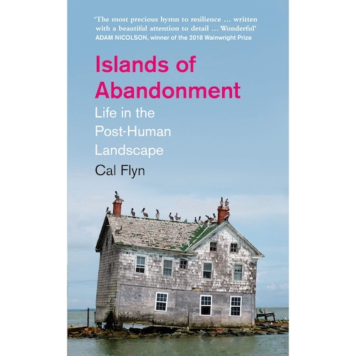 View full size Islands of Abandonment: Life in the Post-Human Landscape by Cal Flyn