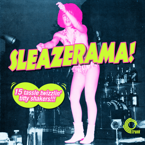 View full size cover Various Artists - Sleazerama! 15 Tassle Twizzlin' Titty Shakers!!!