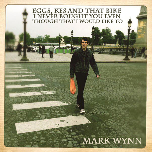 View full size cover Mark Wynn - Eggs, Kes and That Bike I Never Bought You Even Though That I Would Like To