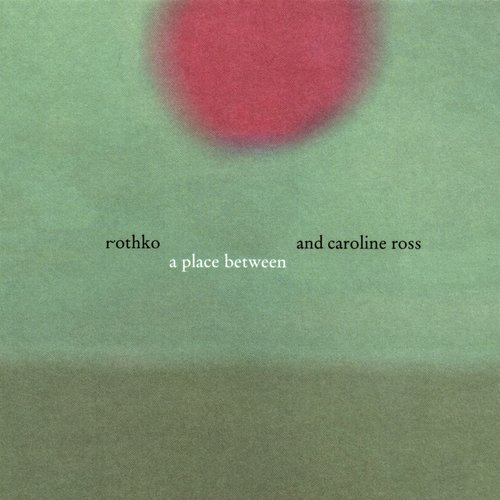 View full size cover Rothko and Caroline Ross - A Place Between