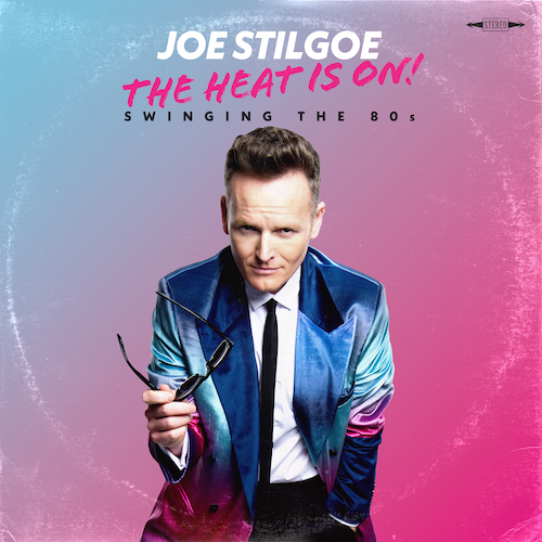 View full size Joe Stilgoe - The Heat Is On: Swinging The 80s