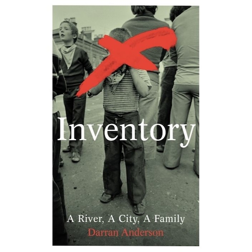 View full size Inventory: A River, A City, A Family by Darran Anderson