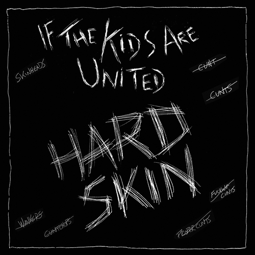 View full size Hard Skin - If The Kids Are United - BLACK VINYL