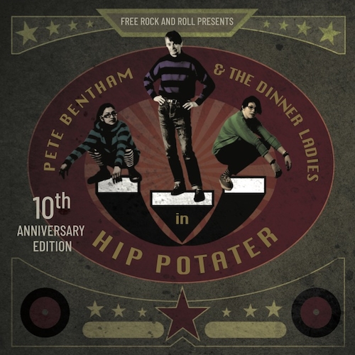 View full size cover Pete Bentham and The Dinner Ladies - Hip Potater (10th Anniversary Edition)
