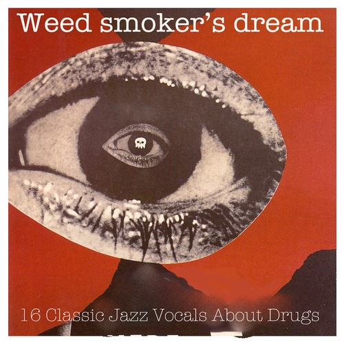 View full size cover Various Artists - Weed Smoker's Dream: 16 Classic Jazz Vocals About Drugs