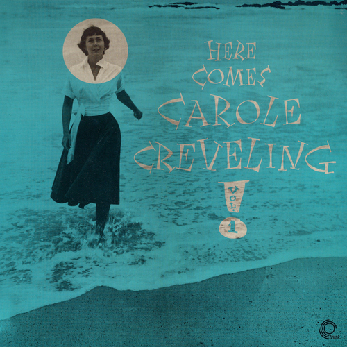 View full size cover Carole Creveling with the Bill Baker Quartet - Here Comes Carole Creveling (Volume 1)