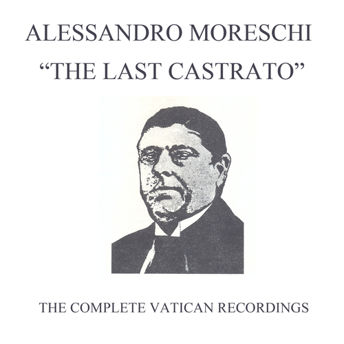 View full size cover Alessandro Moreschi - Alessandro Moreschi: The Last Castrato (Complete Vatican Recordings)