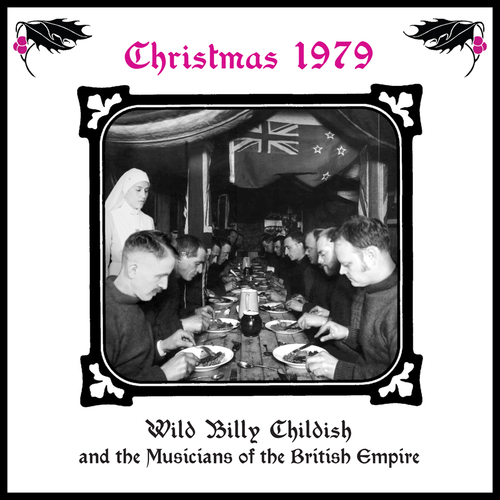 View full size Billy Childish, Wild Billy Childish And The Musicians Of The British Empire - Christmas 1979 (ALBUM)