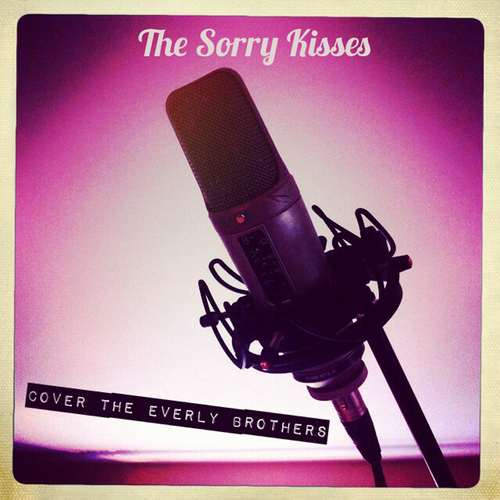 View full size cover The Sorry Kisses - The Sorry Kisses Cover the Everly Brothers - FREE DOWNLOAD