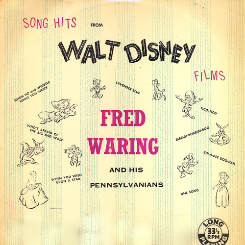 View full size cover Fred Waring And His Pennyslvanians with the Glee Club Orchstra And Soloists - Song Hits From Walt Disney Films