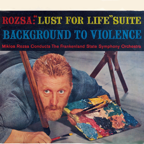 View full size cover Miklos Rozsa, The Frankenland State Symphony Orchestra - Lust for life Suite - Background to Violence