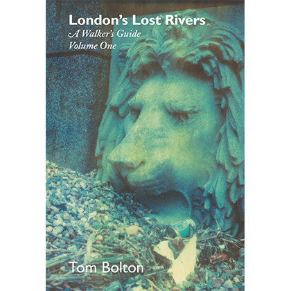 View full size London's Lost Rivers Volume One