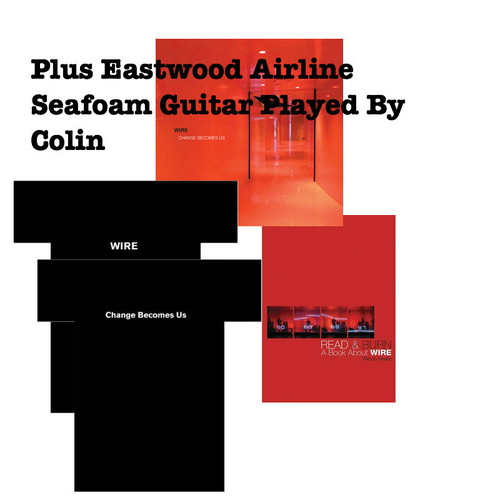 View full size Wire - Guitar: Change Becomes Us Special Edition CD Album, Read & Burn Book & Teeshirt Bundle "Full Pack" + Eastwood Airline Guitar Played By Colin