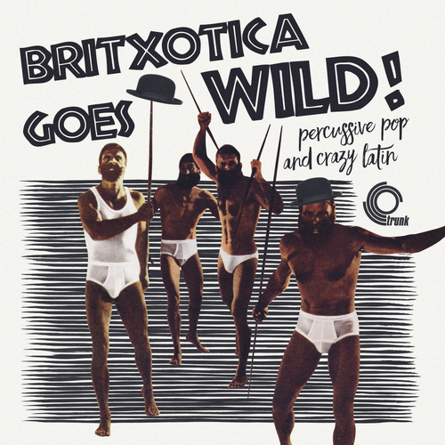 View full size cover Various Artists - Britxotica Goes Wild! Percussive Pop and Crazy Latin