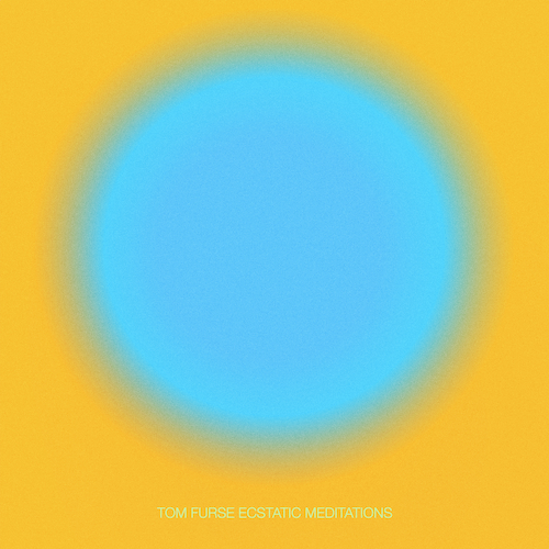 View full size cover Tom Furse - Ecstatic Meditations