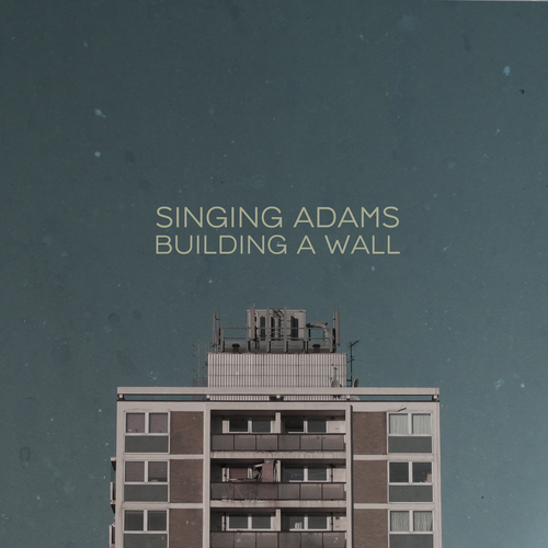 View full size cover Singing Adams - Building a Wall