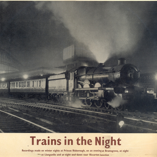 View full size cover Various Artists - Trains in the Night (Recordings Made At Princess Risborough On the Former G.W. & G.C. Joint Line.)