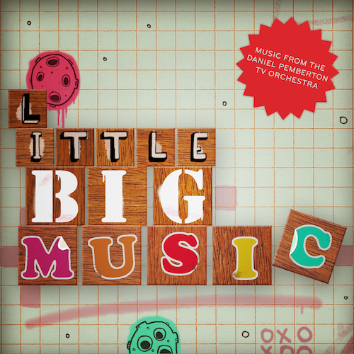View full size cover The Daniel Pemberton TV Orchestra - Little BIG Music: Musical Oddities From And Inspired By Little Big Planet