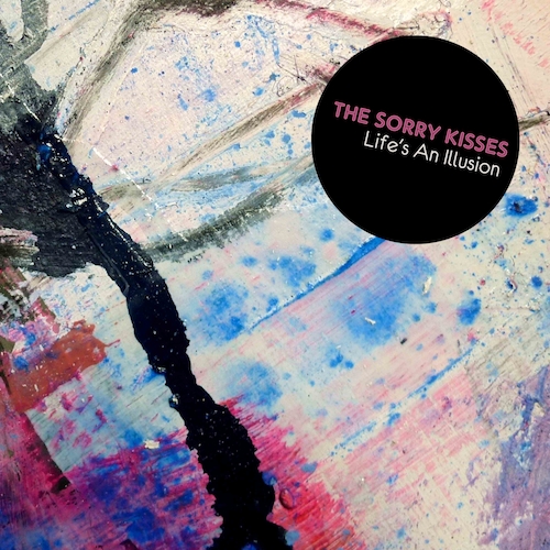 View full size cover The Sorry Kisses - Life’s an Illusion