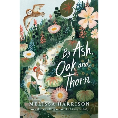 View full size By Ash, Oak and Thorn by Melissa Harrison