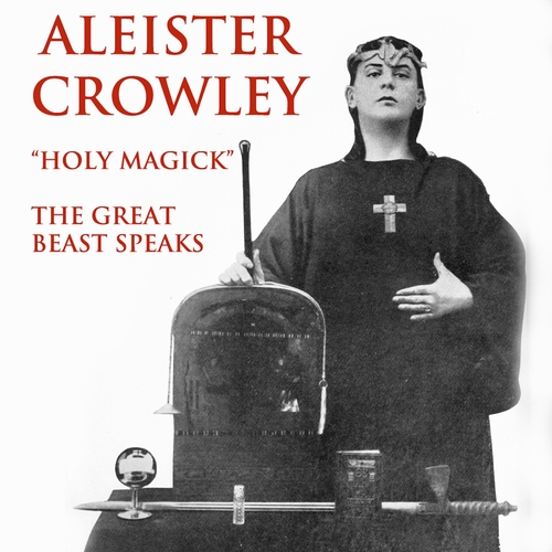 View full size cover Aleister Crowley - Aleister Crowley: Holy Magick - The Great Beast Speaks